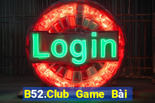 B52.Club Game Bài B52 Đổi Thưởng 2021