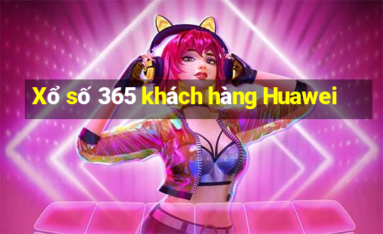 Xổ số 365 khách hàng Huawei