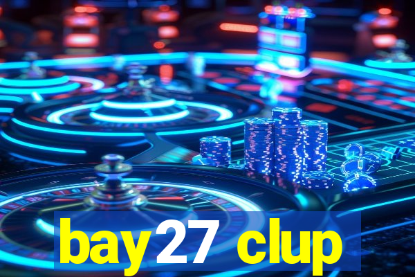 bay27 clup