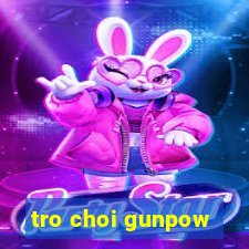 tro choi gunpow