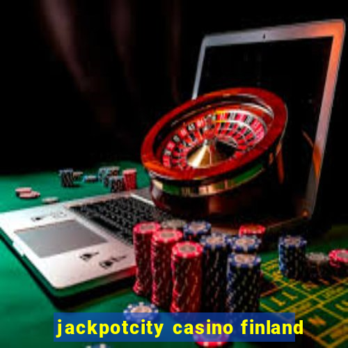 jackpotcity casino finland