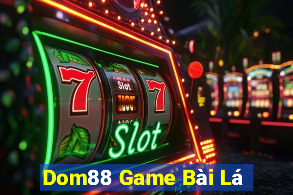 Dom88 Game Bài Lá