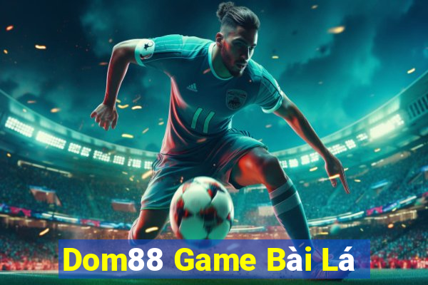 Dom88 Game Bài Lá