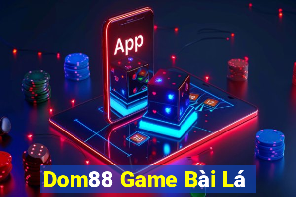 Dom88 Game Bài Lá