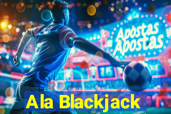 Ala Blackjack