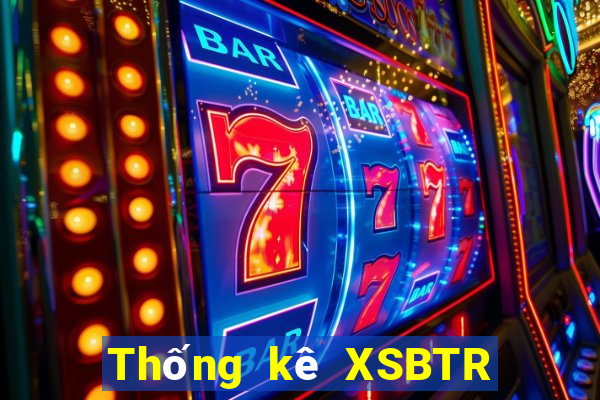 Thống kê XSBTR ngày 21