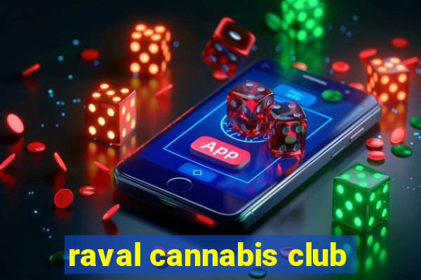 raval cannabis club