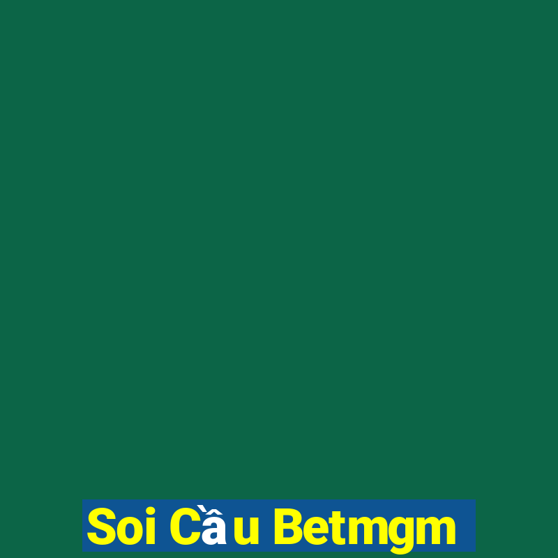 Soi Cầu Betmgm