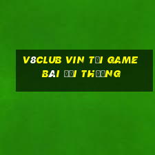 V8Club Vin Tải Game Bài Đổi Thưởng