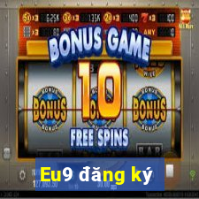 Eu9 đăng ký