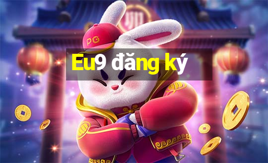 Eu9 đăng ký