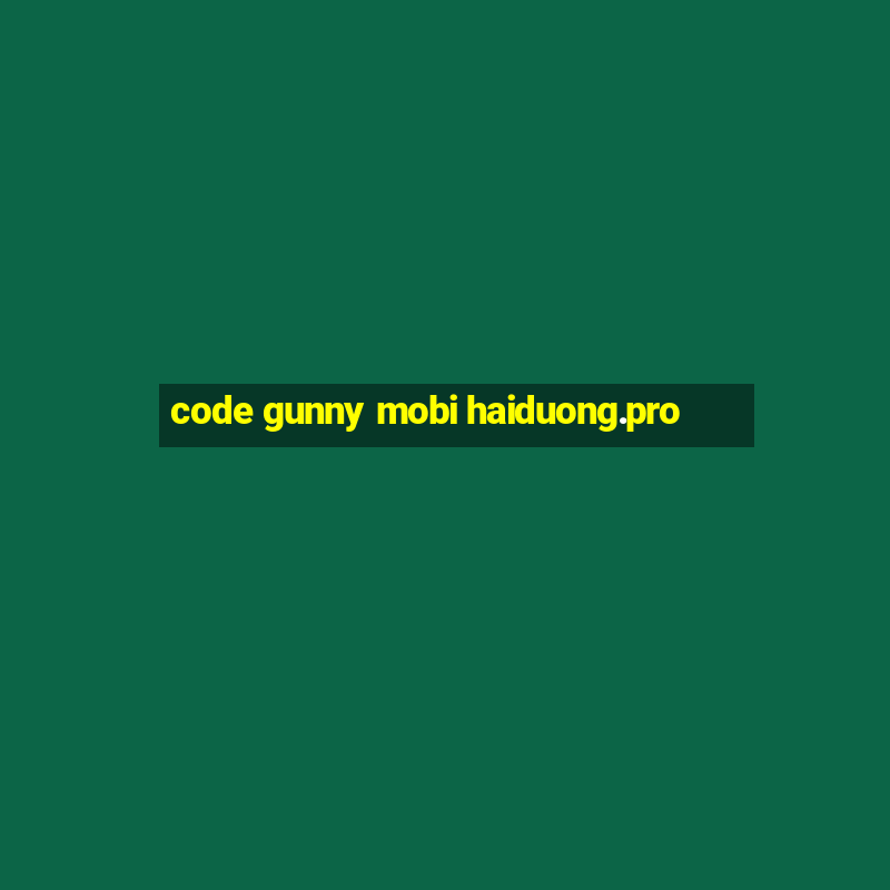 code gunny mobi haiduong.pro