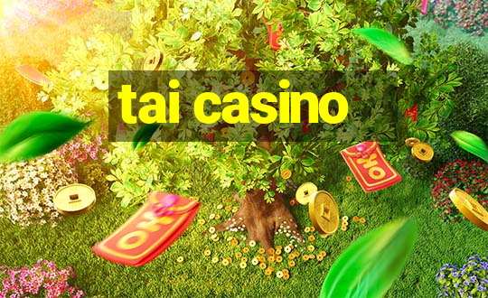 tai casino