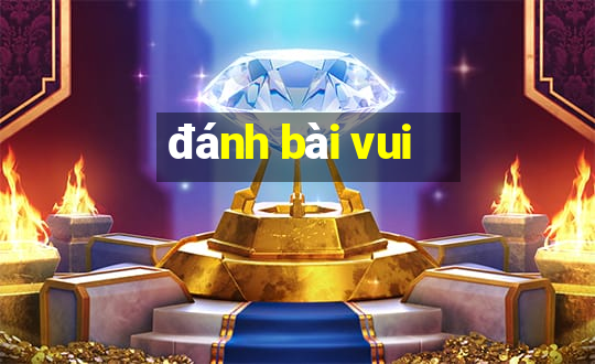 danh bai vui