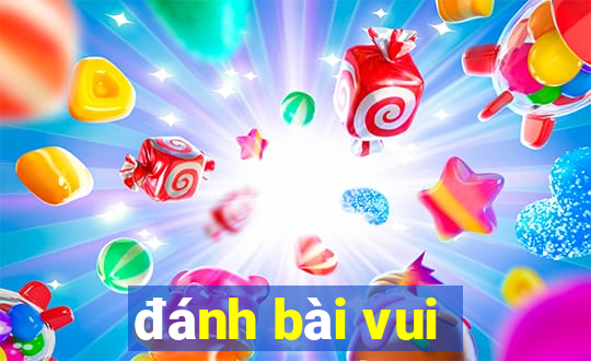 danh bai vui