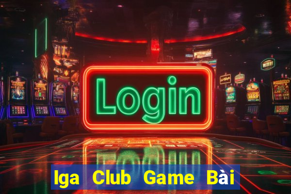 Iga Club Game Bài Online Uy Tín