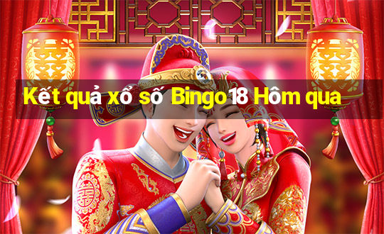 Kết quả xổ số Bingo18 Hôm qua