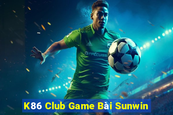 K86 Club Game Bài Sunwin