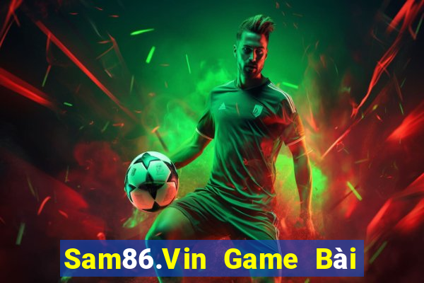 Sam86.Vin Game Bài Đổi Thưởng