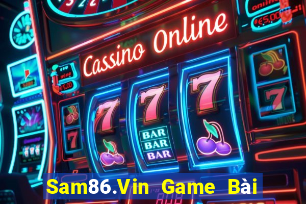 Sam86.Vin Game Bài Đổi Thưởng