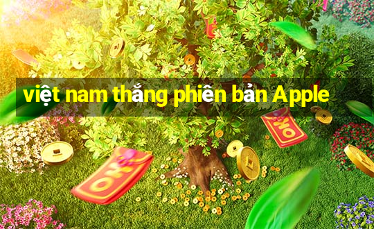 việt nam thắng phiên bản Apple