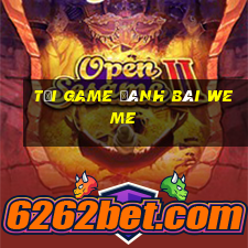 tải game đánh bài weme