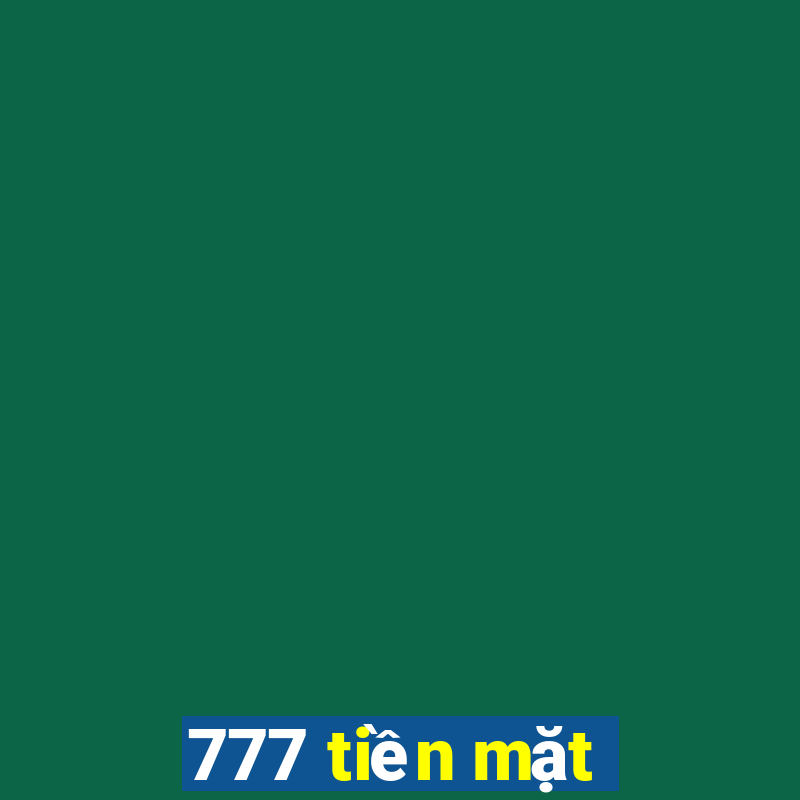 777 tiền mặt