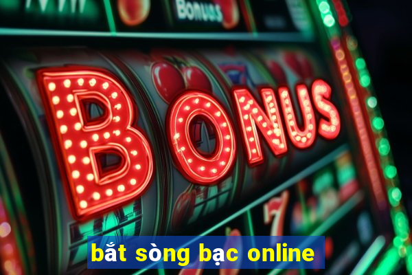 bắt sòng bạc online