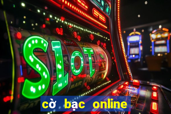 cờ bạc online có bịp không