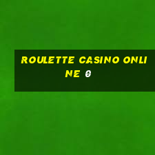 roulette casino online 0