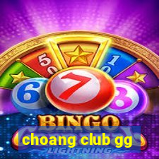 choang club gg