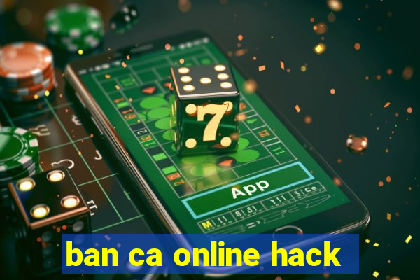 ban ca online hack