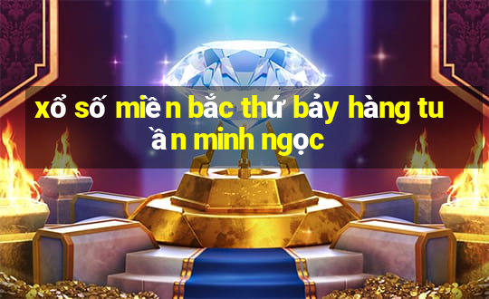 xổ số miền bắc thứ bảy hàng tuần minh ngọc