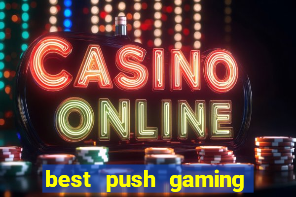 best push gaming slot sites