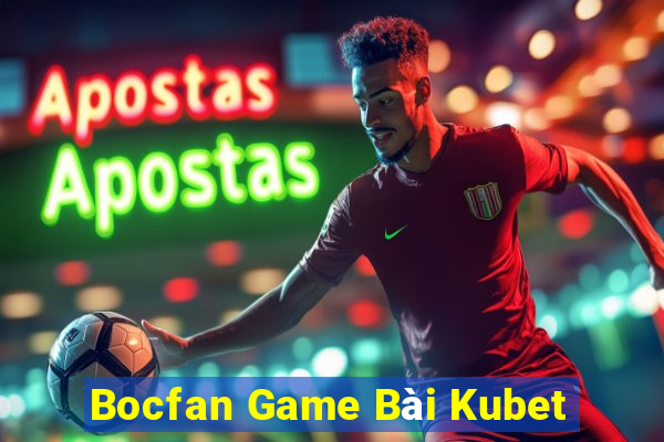 Bocfan Game Bài Kubet