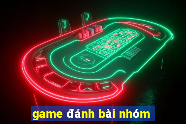 game đánh bài nhóm