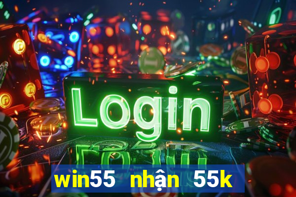 win55 nhận 55k miễn phí