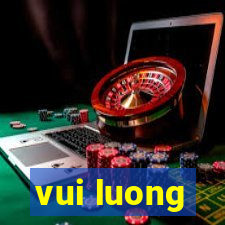 vui luong