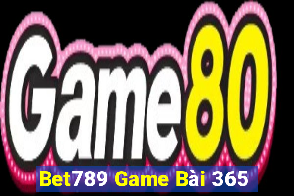 Bet789 Game Bài 365