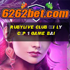 Rubylive Club Đại Lý Cấp 1 Game Bài