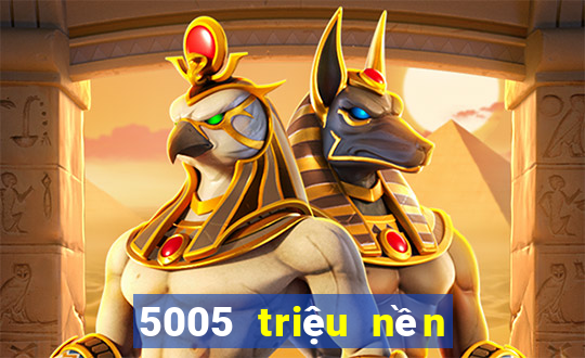 5005 triệu nền tảng xổ số