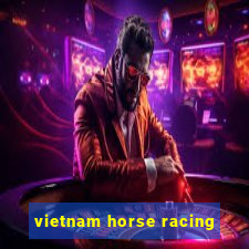 vietnam horse racing