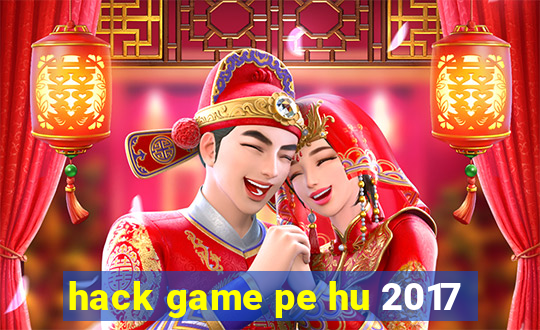 hack game pe hu 2017