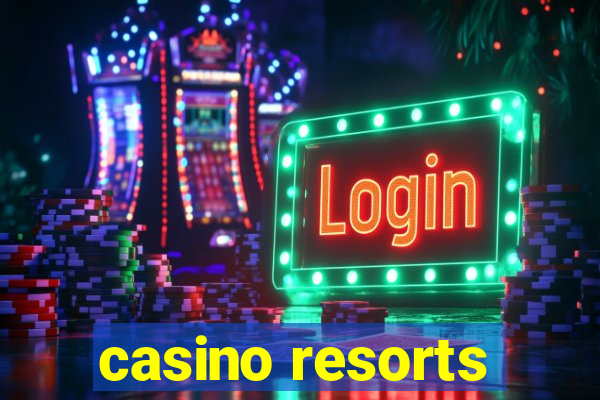 casino resorts