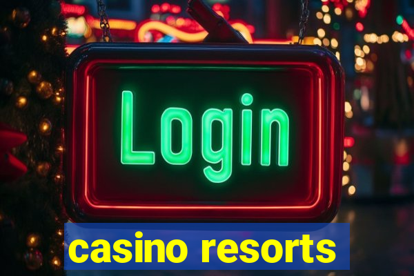 casino resorts