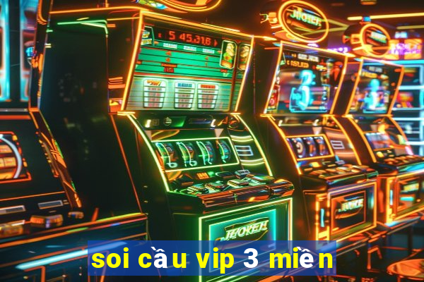 soi cầu vip 3 miền