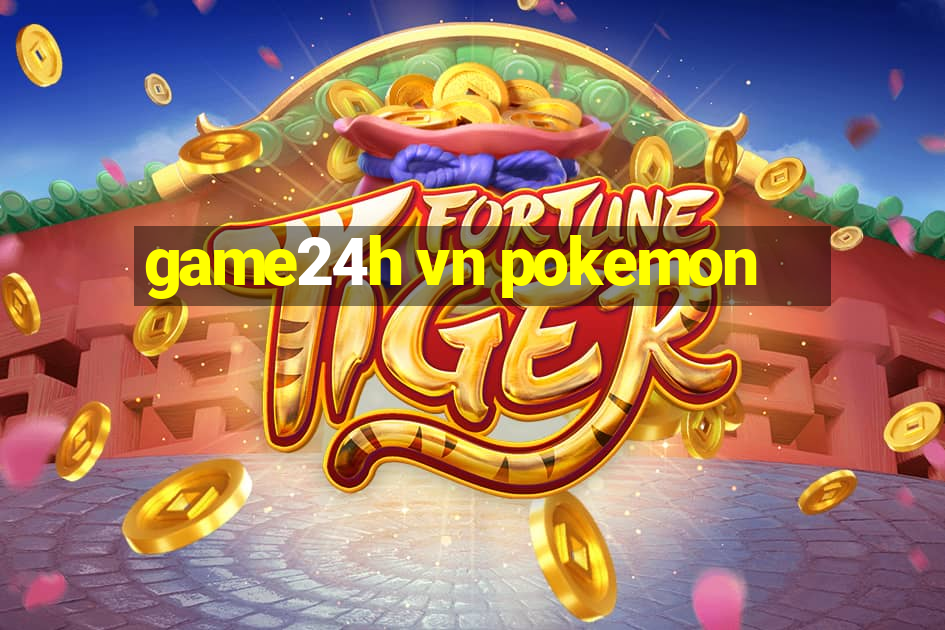 game24h vn pokemon