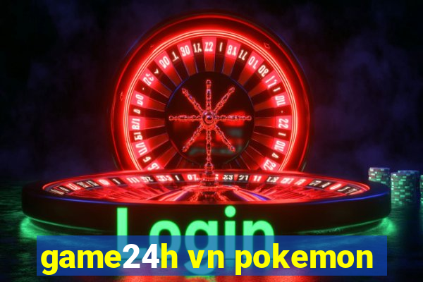 game24h vn pokemon