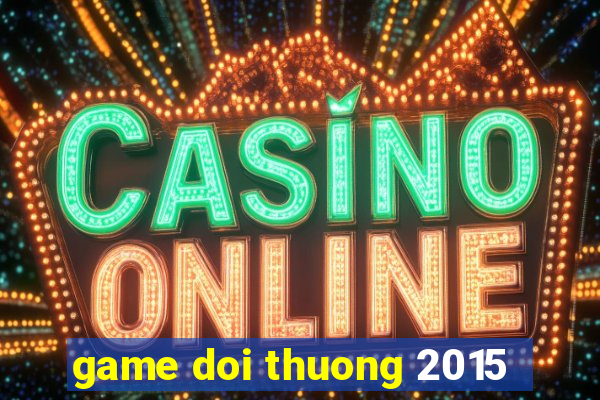 game doi thuong 2015