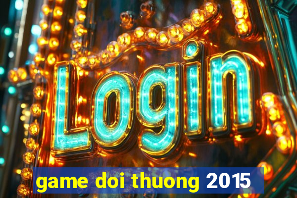 game doi thuong 2015